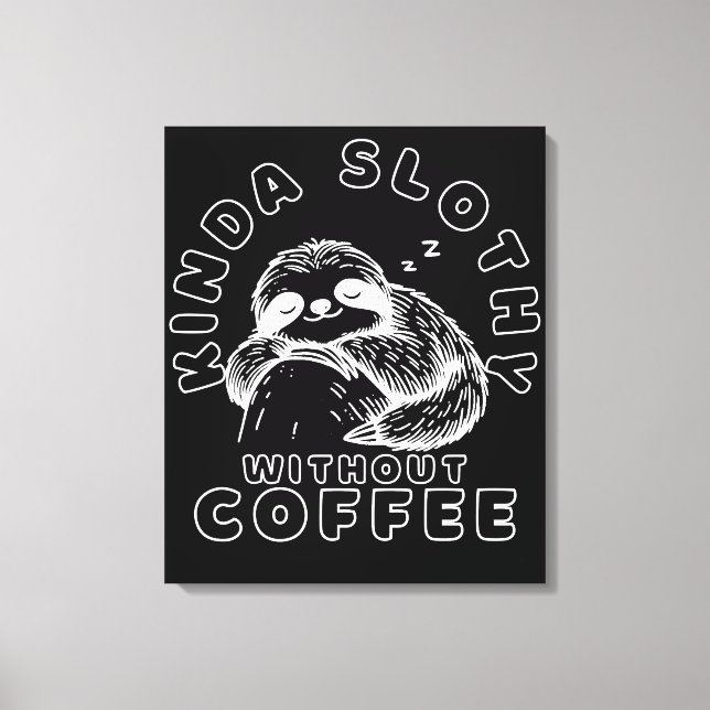 Kinda Slothy Without Coffee Funny Sleeping Sloth Canvas Print (Front)