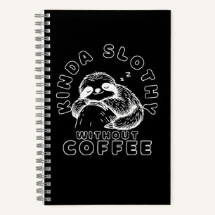 Kinda Slothy Without Coffee Funny Sleeping Sloth Notebook