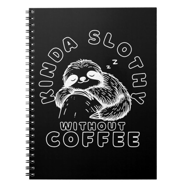 Kinda Slothy Without Coffee Funny Sleeping Sloth Notebook (Front)