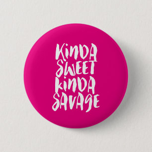Kinda Sweet Kinda Savage Sassy Girl Attitude 6 Cm Round Badge