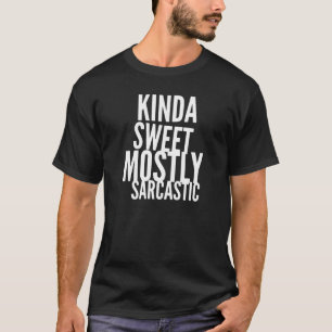 Kinda Sweet Mostly Sarcastic T-Shirt