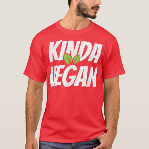 Kinda Vegan Powered By Veganism Funny Vegetarian T-Shirt
