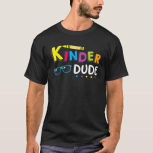 Kinder Dude Funny Student Teacher First Day Toddle T-Shirt