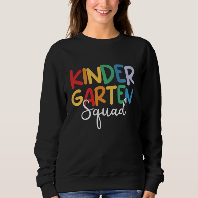 Kinder Squad Kindergarten Teacher Back to School Sweatshirt (Front)