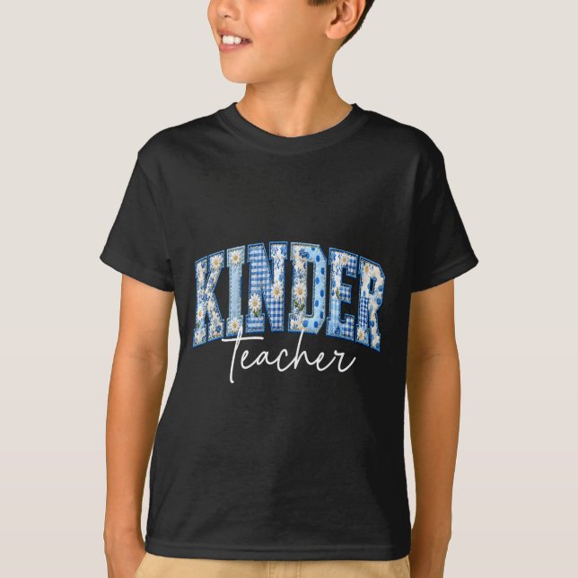 Kinder teacher patchwork back to school first day T-Shirt (Front)