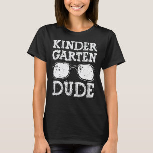 Kindergarten Dude First Day Of School Teacher Kids T-Shirt