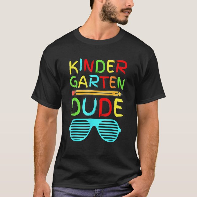 Kindergarten Dude     Pencil First Day School Colo T-Shirt (Front)