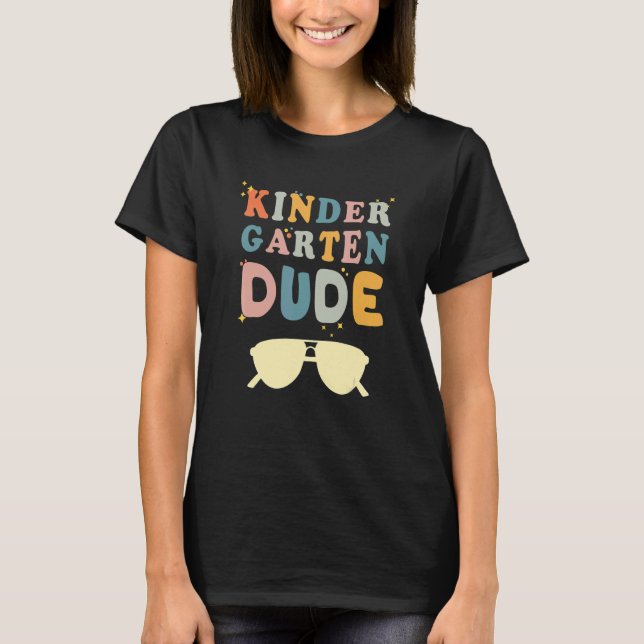Kindergarten Dude Teachers Students First Day Back T-Shirt (Front)