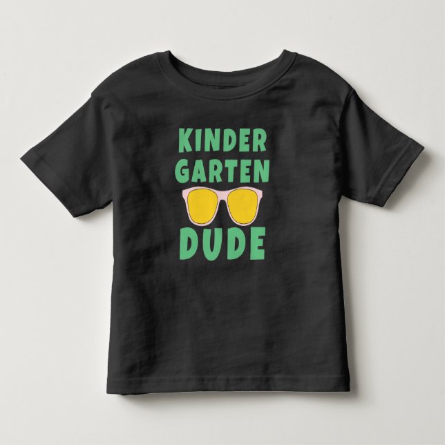 KINDERGARTEN DUDE TODDLER T-Shirt (Front)