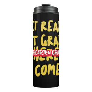 KINDERGARTEN GRADUATE - GET READY 1ST GRADE THERMAL TUMBLER