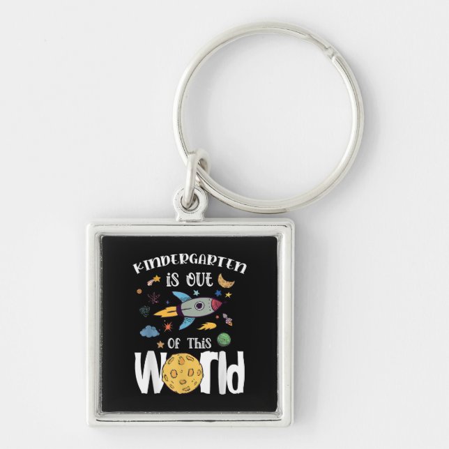 Kindergarten Is Out Of This World First Day Teache Key Ring (Front)