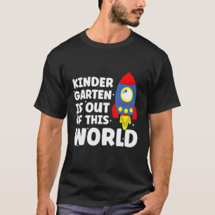 Kindergarten Is Out Of This World student T-Shirt