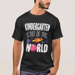 Kindergarten is Out of This World Teacher Apprecia T-Shirt