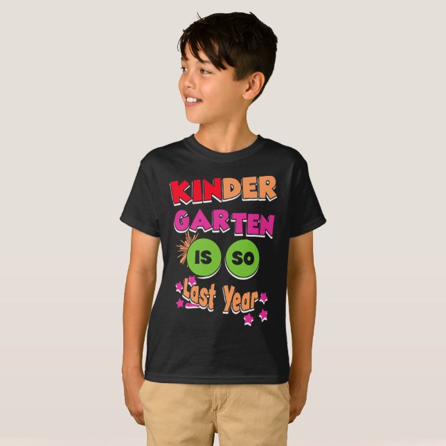 Kindergarten is so Last Year First Day of School T-Shirt (Front Full)