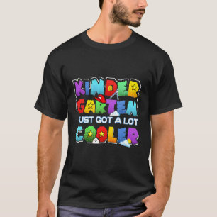 Kindergarten Just Got A Lot Cooler Back To School T-Shirt