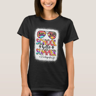 Kindergarten Life Bye School Hello Summer Last Day T-Shirt
