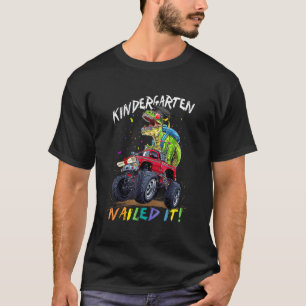 Kindergarten Nailed It Dinosaur Rex Drive Monster T-Shirt