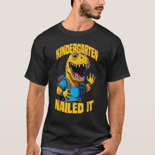 Kindergarten Nailed It Rex Happy Dinosaur Graduat T-Shirt