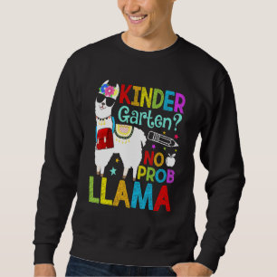 Kindergarten No Prob Llama Back To School First Da Sweatshirt