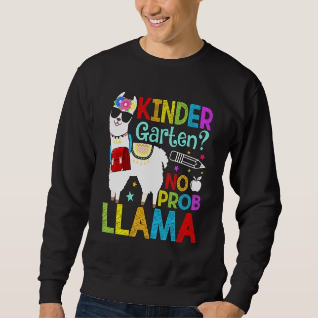 Kindergarten No Prob Llama Back To School First Da Sweatshirt (Front)