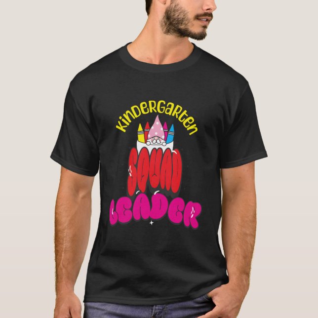 Kindergarten Squad Leader Teacher Back To School T T-Shirt (Front)