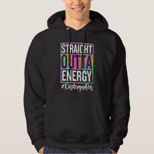 Kindergarten Straight Outta Energy Teacher Life  1 Hoodie