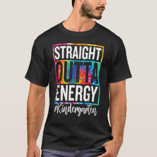 Kindergarten Straight Outta Energy Teacher Life Ti T-Shirt