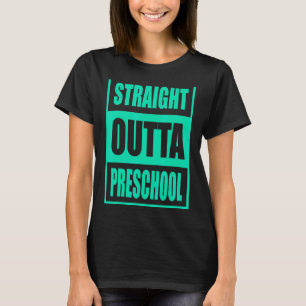 Kindergarten Straight Outta Preschool T-Shirt