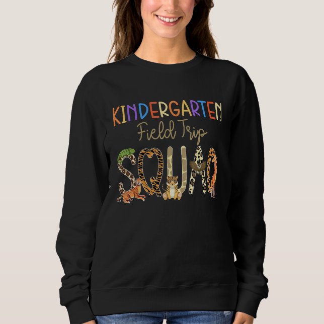 Kindergarten Students School Zoo Field-Trip Squad  Sweatshirt (Front)