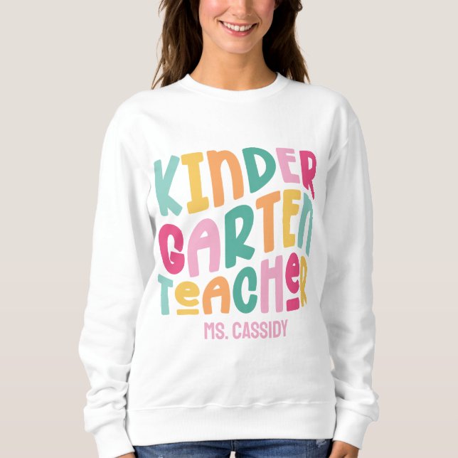 Kindergarten Teacher Colourful Text Sweatshirt (Front)