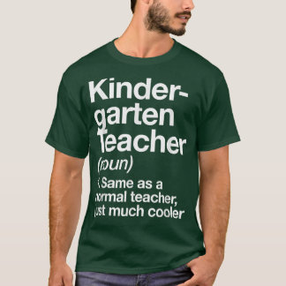 Kindergarten Teacher Definition Funny Back To Scho T-Shirt