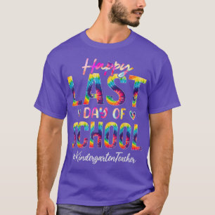 Kindergarten Teacher Happy Last Day of School Funn T-Shirt