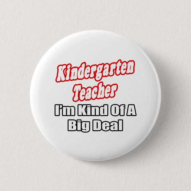 Kindergarten Teacher...Kind of a Big Deal 6 Cm Round Badge (Front)