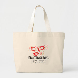 Kindergarten Teacher...Kind of a Big Deal Large Tote Bag