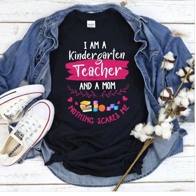 Kindergarten Teacher Mom Nothing Scares Me Funny T-Shirt (Creator Uploaded)