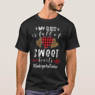Kindergarten Teacher My Class Is Full Of Sweet Hea T-Shirt