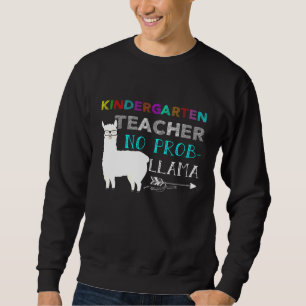 Kindergarten Teacher No Pro Llama Back to of Schoo Sweatshirt