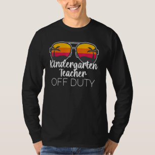 Kindergarten Teacher Off Duty Sunglasses Beach Sun T-Shirt