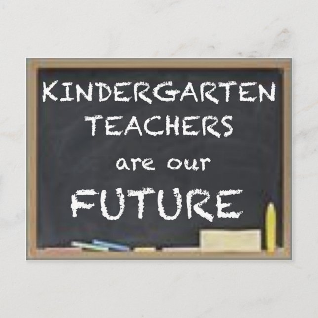 KINDERGARTEN TEACHERS ARE OUR FUTURE POSTCARD (Front)