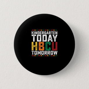 Kindergarten Today Hbcu Tomorrow 6 Cm Round Badge