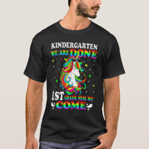 Kindergarten We Are Done 1st Grade Here We Come Ki T-Shirt