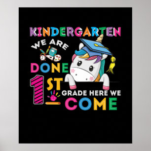 Kindergarten We Are Done 1St Grade Here We Come Un Poster