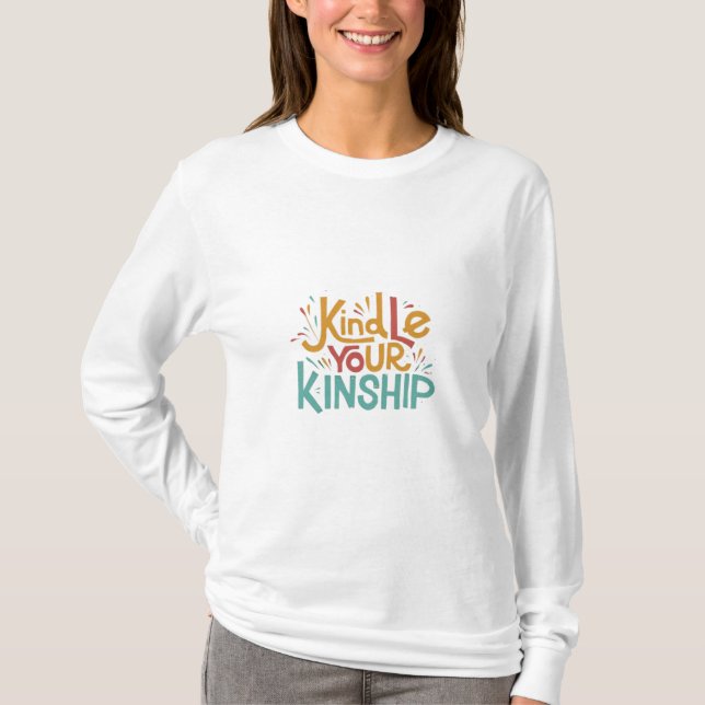 Kindle Your Kinship T-Shirt (Front)