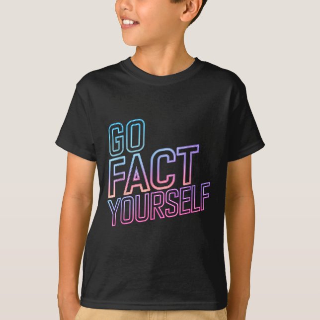 Kindly Go Fact Yourself Funny Cyber Vibes Slogan S T-Shirt (Front)