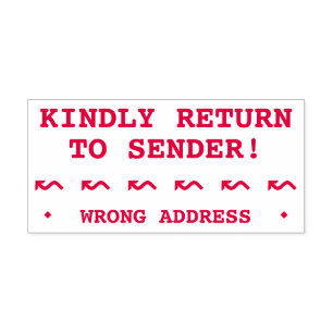 "KINDLY RETURN TO SENDER!", "WRONG ADDRESS" SELF-INKING STAMP
