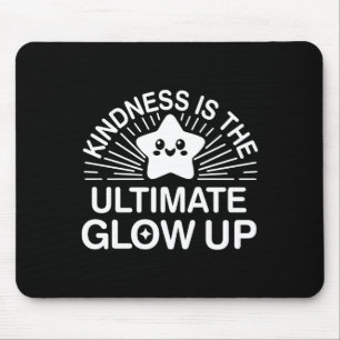 Kindness Anti Bullying Week Ultimate Glow Up Stick Mouse Pad