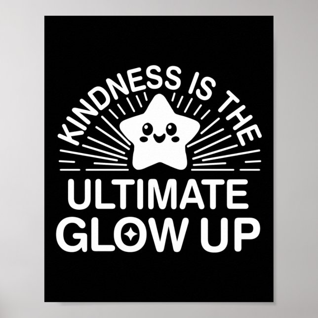 Kindness Anti Bullying Week Ultimate Glow Up Stick Poster (Front)