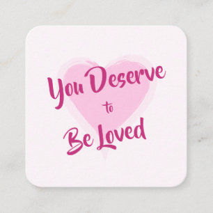 Kindness Card: "You Deserve to Be Loved" Cards