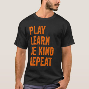 Kindness Day Kid  Play Learn Be Kind Repeat Unity  T-Shirt