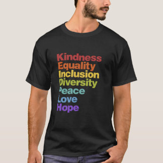Kindness Equality Inclusion Diversity Peace Love H T-Shirt